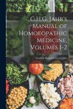 G.H.G. Jahr's Manual of Homoeopathic Medicine, Volumes 1-2 af Gottlieb Heinrich Georg Jahr