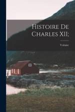 Histoire de Charles XII; af Voltaire