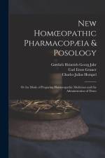 New Homoeopathic Pharmacopæia & Posology: Or the Mode of Preparing Homoeopathic Medicines and the Administration of Doses af Charles Julius Hempel