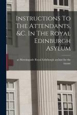 Instructions To The Attendants, &c. In The Royal Edinburgh Asylum af Royal Edinburgh Asylum for the Insane