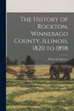 The History of Rockton, Winnebago County, Illinois, 1820 to 1898 af Edson Irving Carr