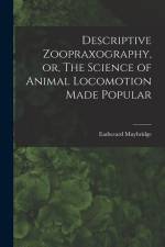 Descriptive Zoopraxography, or, The Science of Animal Locomotion Made Popular af Eadweard Muybridge