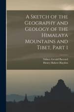 A Sketch of the Geography and Geology of the Himalaya Mountains and Tibet, Part 1 af Sidney Gerald Burrard