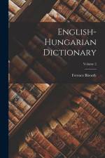 English-Hungarian Dictionary; Volume 2 af Ferencz Bizonfy