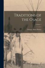Traditions of the Osage; Volume 7 af George Amos Dorsey