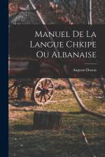 Manuel De La Langue Chkipe Ou Albanaise af Auguste Dozon