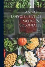Annales D'hygiène Et De Médecine Coloniales; Volume 1 af France Ministre Des Colonies