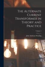 The Alternate Current Transformer in Theory and Practice; Volume 2 af John Ambrose Fleming