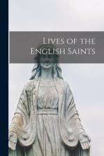 Lives of the English Saints af Anonymous