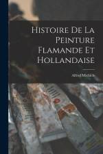 Histoire de la Peinture Flamande et Hollandaise af Alfred Michiels