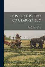 Pioneer History of Clarksfield af Frank Edgar Weeks