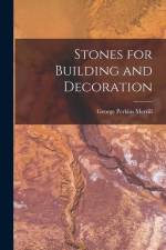 Stones for Building and Decoration af George Perkins Merrill