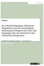 Die Arbeitsbedingungen chilenischer Bergarbeiter und die wirtschaftliche Bedeutung des Bergbaus für Chile. Eine Kampagne über die Sicherheit in den chilenischen Bergwerken af Anonym