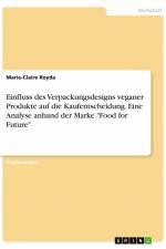 Einfluss des Verpackungsdesigns veganer Produkte auf die Kaufentscheidung. Eine Analyse anhand der Marke 