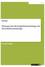 Planung eines Beweglichkeitstrainings und Koordinationstrainings af Anonym