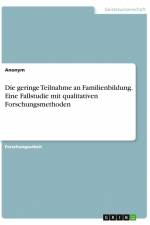 Die geringe Teilnahme an Familienbildung. Eine Fallstudie mit qualitativen Forschungsmethoden af Anonym