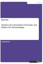 Insekten als Lebensmittel. Potentiale und Risiken der Entomophagie af Maria Reif