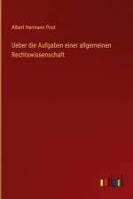 Ueber die Aufgaben einer allgemeinen Rechtswissenschaft af Albert Hermann Post