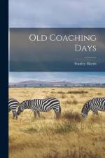 Old Coaching Days af Stanley Harris