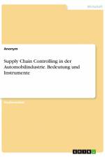 Supply Chain Controlling in der Automobilindustrie. Bedeutung und Instrumente af Anonym