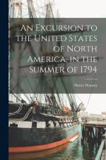 An Excursion to the United States of North America, in the Summer of 1794 af Henry Wansey