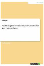 Nachhaltigkeit. Bedeutung für Gesellschaft und Unternehmen af Anonym
