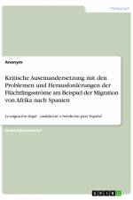 Kritische Auseinandersetzung mit den Problemen und Herausforderungen der Flüchtlingsströme am Beispiel der Migration von Afrika nach Spanien af Anonym