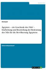 Ägypten ¿ ein Geschenk des Nils? ¿ Erarbeitung und Beurteilung der Bedeutung des Nils für die Bevölkerung Ägyptens af Anonym