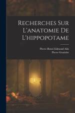 Recherches Sur L'anatomie De L'hippopotame af Pierre Gratiolet