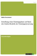 Erstellung eines Trainingsplans auf Basis des Stufen-Modells der Trainingssteuerung af Malte Eversmann