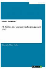 NS-Architektur und die Nachnutzung nach 1945 af Barbara Danckwortt