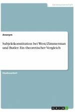 Subjektkonstitution bei West/Zimmerman und Butler. Ein theoretischer Vergleich af Anonym