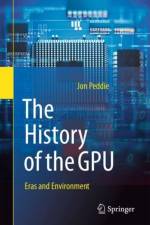 The History of the GPU - Eras and Environment af Jon Peddie