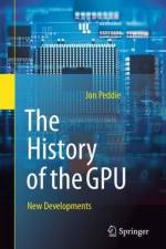 The History of the GPU - New Developments af Jon Peddie