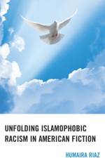 Unfolding Islamophobic Racism in American Fiction af Humaira Riaz