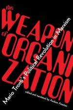 The Weapon of Organization af Mario Tronti