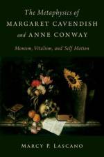 The Metaphysics of Margaret Cavendish and Anne Conway af Marcy P. (Professor of Philosophy Lascano