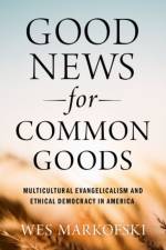 Good News for Common Goods af Wes (Chair and Associate Professor of Sociology Markofski