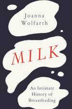 Milk af Joanna Wolfarth