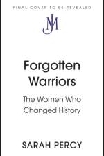 Forgotten Warriors af Sarah Percy