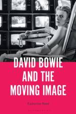 David Bowie and the Moving Image af Professor Katherine (Associate Professor of Musicology Reed