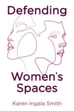 Defending Women's Spaces af Karen Ingala Smith