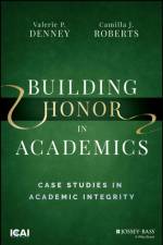 Building Honor in Academics: Case Studies in Acade mic Integrity af C Roberts
