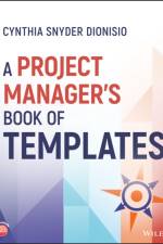 A Project Manager's Book of Templates af Cynthia Snyder (International Institute for Learning) Dionisio