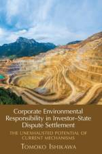 Corporate Environmental Responsibility in Investor-State Dispute Settlement af Tomoko (Nagoya University Ishikawa