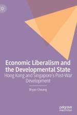 Economic Liberalism and the Developmental State af Bryan Cheang
