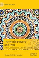 The World Powers and Iran af Banafsheh Keynoush