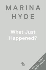 What just happened? af Marina Hyde
