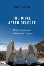 The Bible After Deleuze af Stephen D. (Edmund S. Janes Professor of New Testament Studies Moore