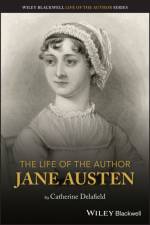 The Life of the Author: Jane Austen af Catherine (University of Leicester) Delafield